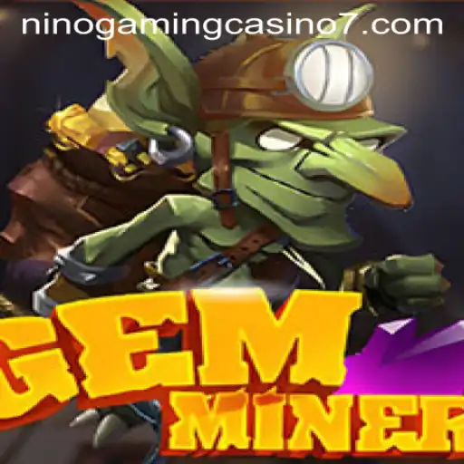 Exploring the Thrills of GemMiner at NINO GAMING Casino