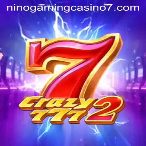 Unraveling the Excitement of Crazy7772 at NINO GAMING Casino