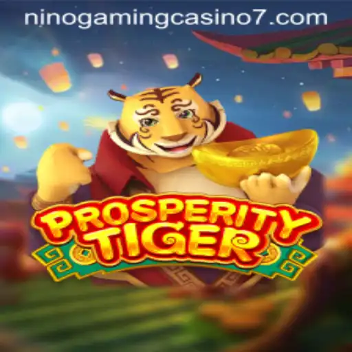 Discover the Exciting World of ProsperityTiger at NINO GAMING Casino