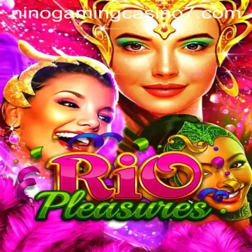 Exploring the Vibrant World of RioPleasures at NINO GAMING Casino