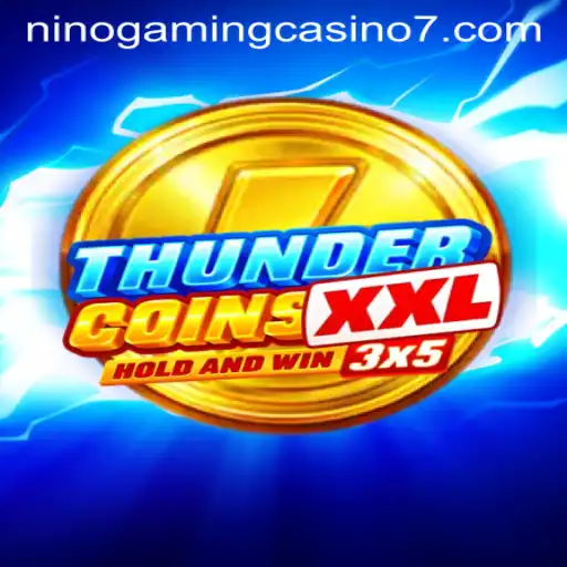 Unveiling ThunderCoinsXxl at NINO GAMING Casino